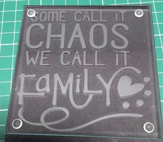 Etched glass Coaster - Some call it chaos we call it family