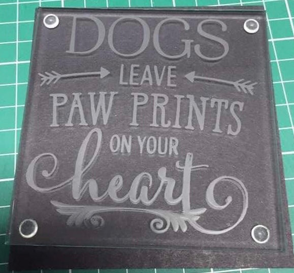 Etched glass Coaster - Dogs leave paw prints on your heart