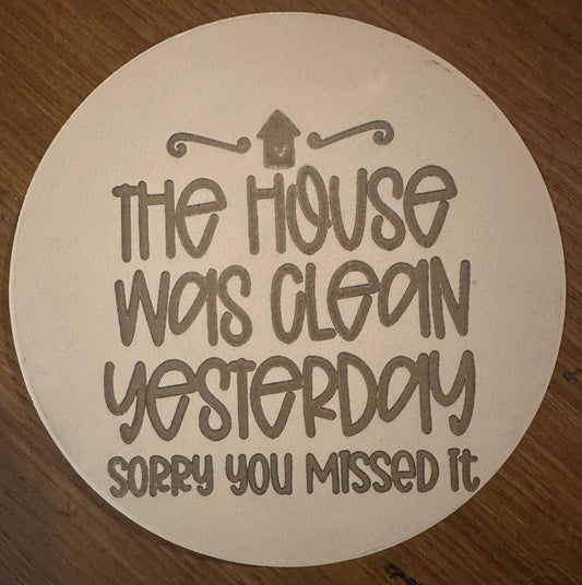 Funny Ceramic coaster This house was clean yesterday